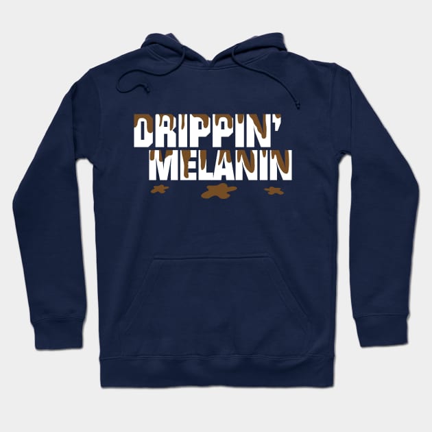 Drippin' Melanin Hoodie by blackartmattersshop